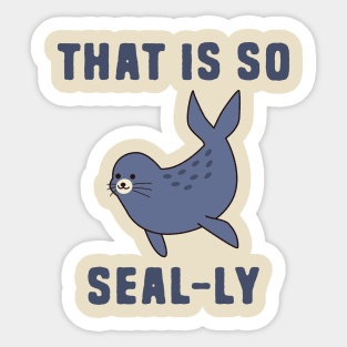 That Is So Seal-ly Sticker